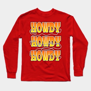 Howdy, Howdy, Howdy, with a rope lasso Long Sleeve T-Shirt